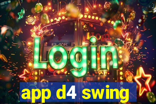 app d4 swing